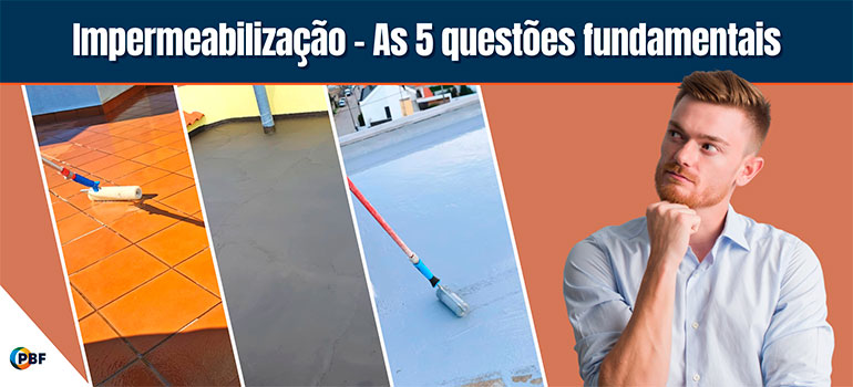 Impermeabilização - As 5 Questões Fundamentais